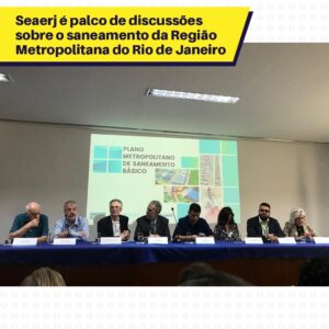 Seaerj é palco de discussões sobre o saneamento da Região Metropolitana do Rio de Janeiro 