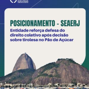 SEAERJ reforça defesa do direito coletivo após decisão sobre tirolesa no Pão de Açúcar