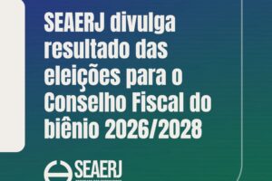 SEAERJ divulga resultado das eleições para o Conselho Fiscal do biênio 20262028