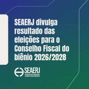 SEAERJ divulga resultado das eleições para o Conselho Fiscal do biênio 2026/2028